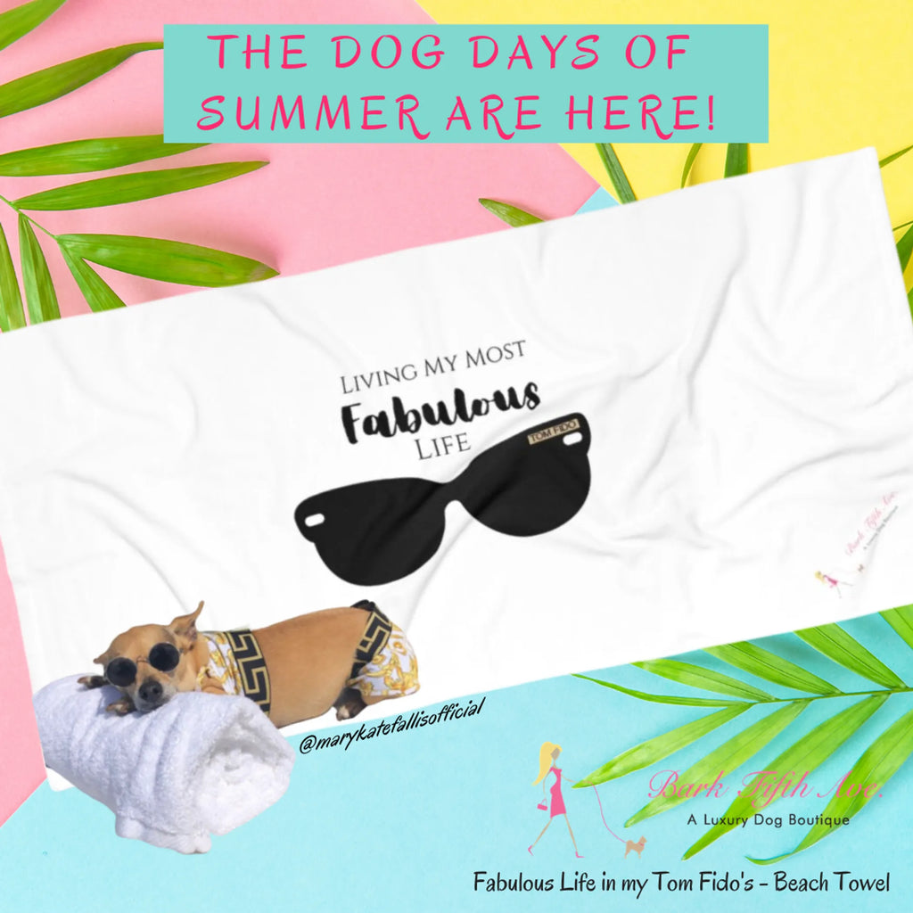 Fabulous Life in my Tom Fido's - Beach Towel